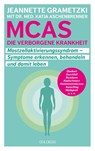 MCAS - die verborgene Krankheit - Mastzellaktivierungssyndrom. Symptome erkennen, behandeln, damit leben. Umgang mit Mastzellaktivierungssyndrom und Histaminintoleranz: Erfahrungsberichte und Tipps für den Alltag. - Jeannette Grametzki ; Katja Aschenbrenner - 9783990603017