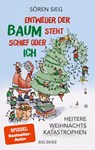 Entweder der Baum steht schief oder ich - Sören Sieg - 9783990603864