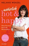 natürlich, hot & happy - ohne Hormone durch die Wechseljahre - Melanie Wenzel - 9783990604854