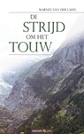 De strijd om het touw - Marnix van der Lahn - 9783990640357
