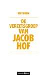 De verzetsgroep van Jacob Hof - Bert sterren Bruin - 9783990642535