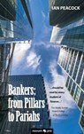 Bankers: from Pillars to Pariahs - Ian Peacock - 9783990642702
