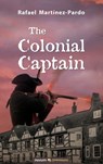 The Colonial Captain - Rafael Martínez-Pardo - 9783990648407