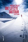 Die letzte Skitour - Martina Thaler - 9783990742242