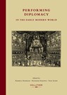 Performing Diplomacy in the Early Modern World - Roberta Anderson ; Reinhard Eisendle ; Suna Suner - 9783990941454