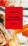 Mein Leben Meine Freunde - Janko Ferk - 9783990981993