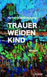 Trauerweidenkind - Herbert Eigner-Kobenz - 9783990982105
