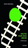 Heute kein Zug mehr - Edwin Radnitzky - 9783990982129