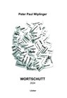 Wortschutt - Peter Paul Wiplinger - 9783990982143