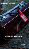 Heimat im Exil - Elisabeth Eschwé - 9783990982228