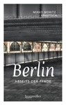 Berlin abseits der Pfade - Mirko Moritz Kraetsch - 9783991001522