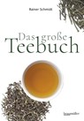 Das große Teebuch - Rainer Schmidt - 9783991002253
