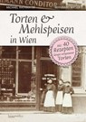 Torten und Mehlspeisen in Wien - Michael Rathmayer ; Bernhard Wieser - 9783991004288