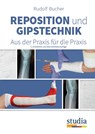 Reposition und Gipstechnik II - Rudolf Bucher - 9783991050209