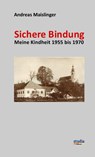 Sichere Bindung - Andreas Maislinger - 9783991050506