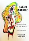Robert Scherer - Gesamtwerk 1950-214 - Eugen Walser - 9783991050513