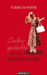 Liebesgedichte fur die Handtasche - Ulrike Schafer - 9783991070726
