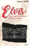 Elvis: The Siege of Graceland and Other Stories - Robert Wells - 9783991079880