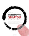 Die Essenz von Shiatsu - Mike Mandl - 9783991141242