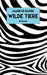Wilde Tiere - Markus Bundi - 9783991200376