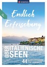 KOMPASS Endlich Erfrischung - Oberitalienische Seen - Lisa Aigner ; Christian Schulze ; Iris Kürschner ; Gerhard Stummvoll - 9783991213703
