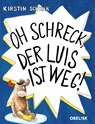Oh Schreck, der Luis ist weg! - Kirstin Schwab - 9783991281078