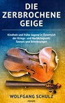 Die zerbrochene Geige - Wolfgang Schulz - 9783991304692