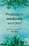 Praktisch weduwe worden - Mr. Margriet Th. . Bordes - 9783991311430