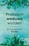 Praktisch weduwe worden - Mr. Margriet Th. Bordes - 9783991311447