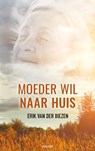 Moeder wil naar huis - Erik van der Biezen - 9783991314103
