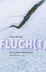 Fluch(t) - Lukas Meisner - 9783991361015