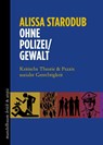 Ohne Polizei / Gewalt - Alissa Starodub - 9783991365037