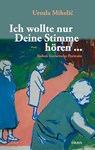 Ich wollte nur Deine Stimme hören ... - Ursula Miheli¿ - 9783991381181