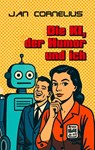 Die KI, der Humor und ich - Jan Cornelius - 9783991381211