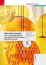 Vernetzungen - Wirtschaftsgeografie und globale Entwicklung, Volkswirtschaft I LW - Manfred Derflinger ; Gottfried Menschik ; Peter Atzmansdorfer ; Florian Riepl - 9783991514206