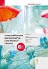 Internationale Wirtschafts- und Kulturräume V HAK - Gottfried Menschik ; Judith White ; Peter Atzmanstorfer ; Manfred Derflinger - 9783991517696