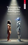 Vertrauen in Künstliche Intelligenz, Eine gute Entscheidung? - René Riedl - 9783991518815