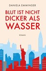 Blut ist nicht dicker als Wasser - Daniela Emminger - 9783991560074