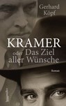 Kramer oder das Ziel aller Wünsche - Gerhard Köpf - 9783992003907