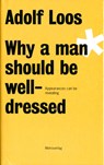 Adolf Loos - Why a Man Should be Well Dressed - Adolf Loos - 9783993000400