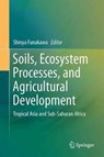 Soils, Ecosystem Processes, and Agricultural Development -  - 9784431564829
