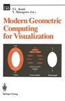 Modern Geometric Computing for Visualization - Yoshihisa Shinagawa ; Tosiyasu L. Kunii - 9784431682097