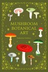 Mushroom Botanical Art - PIE International - 9784756254757