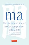 Ma: The Japanese Secret to Contemplation and Calm - Ken Rodgers ; John Einarsen - 9784805319215