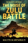 The Noise of Zulu Battle - Malcolm Archibald - 9784824179968