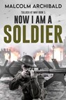 Now I Am A Soldier - Malcolm Archibald - 9784824187314