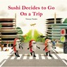 Sushi Decides to Go on a Trip - Tatsuya Tanaka - 9784865055511