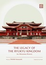 The Legacy of the Ryukyu Kingdom - Kurayoshi Takara - 9784866582580