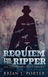 Requiem For The Ripper - Brian L Porter - 9784867452707