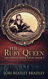 The Ruby Queen - Lori Beasley Bradley - 9784867509166